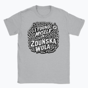 I Found Myself in Zduńska Wola - T-shirt