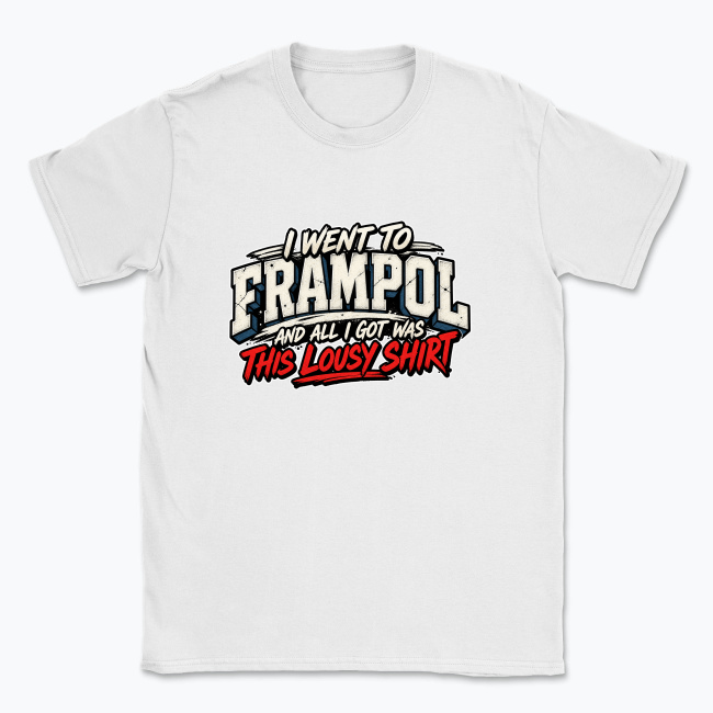 I Went to Frampol - T-shirt