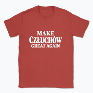 Make Człuchów Great Again - T-shirt