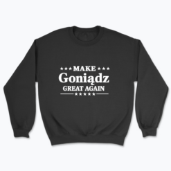 Make Goniądz Great Again - Bluza