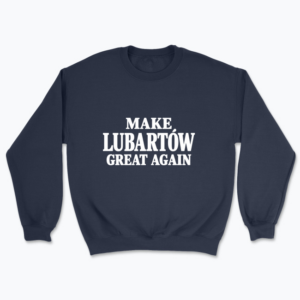 MAKE LUBARTÓW GREAT AGAIN - Bluza