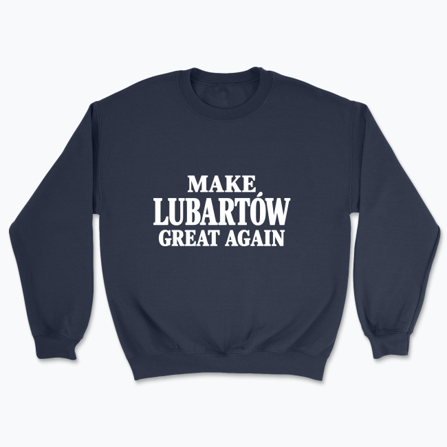 MAKE LUBARTÓW GREAT AGAIN - Bluza