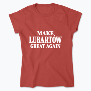 MAKE LUBARTÓW GREAT AGAIN - Koszulka damska