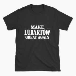 MAKE LUBARTÓW GREAT AGAIN - T-shirt