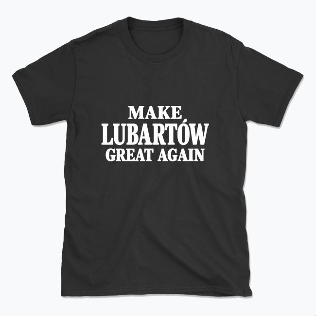 MAKE LUBARTÓW GREAT AGAIN - T-shirt