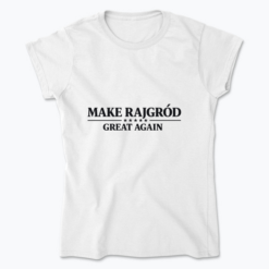 Make Rajgród Great Again - Koszulka damska