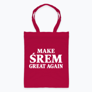 Make Śrem Great Again - Torba