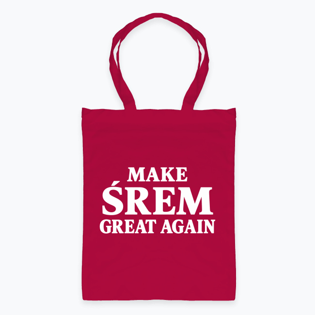 Make Śrem Great Again - Torba