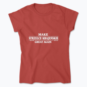 Make Strzelce Krajeńskie Great Again - Koszulka damska