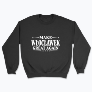 Make Włocławek Great Again - Bluza