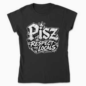 Pisz Respect the Locals - Koszulka damska