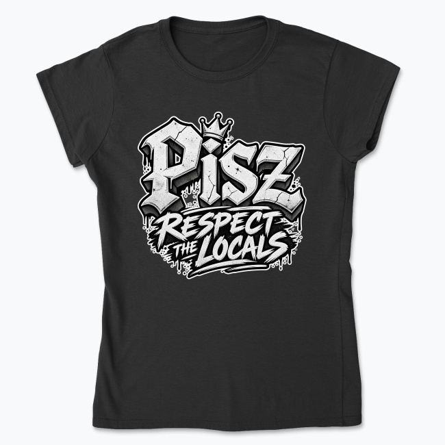 Pisz Respect the Locals - Koszulka damska