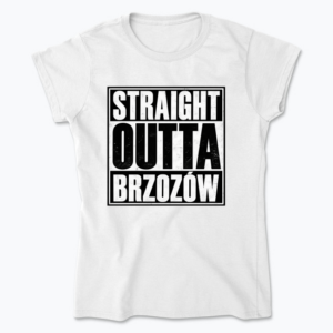 Straight Outta Brzozów - Koszulka damska