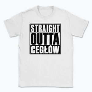 Straight Outta Cegłów - T-shirt