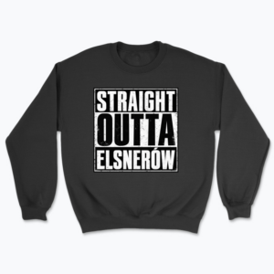 Straight Outta ELSNERÓW - Bluza