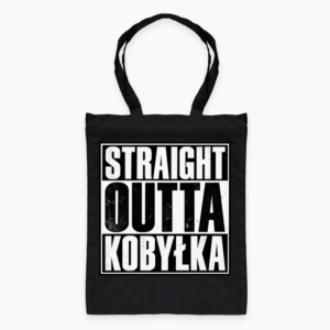 Straight Outta Kobyłka - Torba