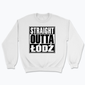 Straight Outta Łódź - Bluza