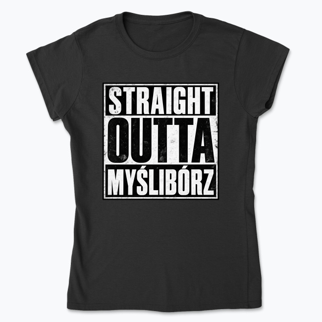 Straight Outta Myślibórz - Koszulka damska