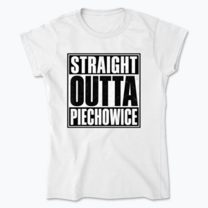 Straight Outta Piechowice - Koszulka damska