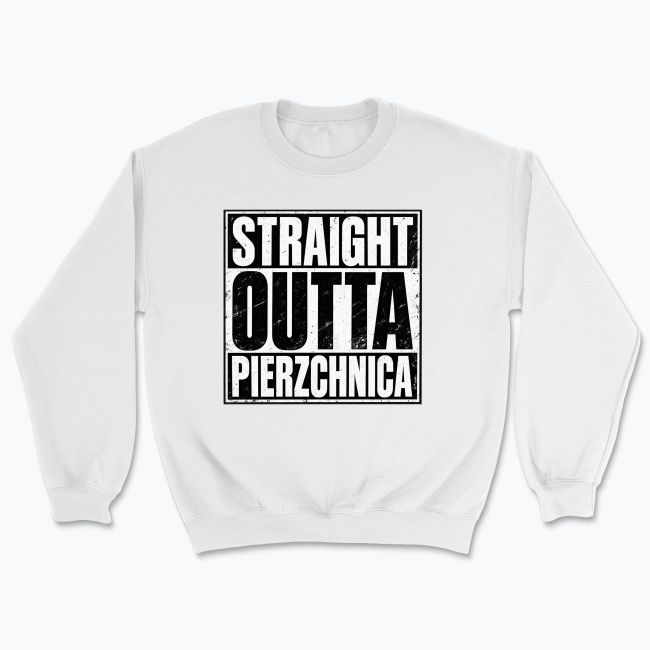 Straight Outta Pierzchnica - Bluza