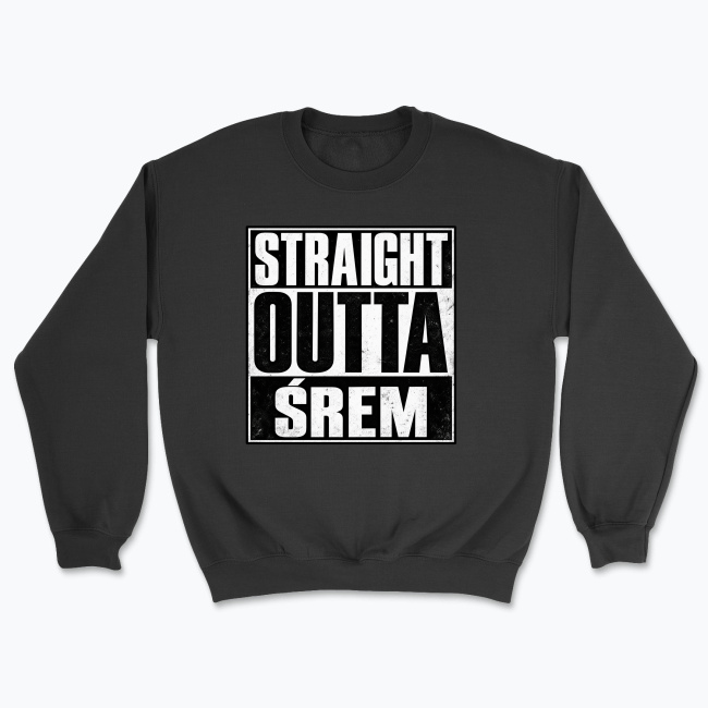 Straight Outta Śrem - Bluza