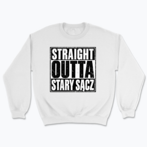 Straight Outta Stary Sącz - Bluza