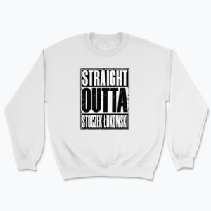 Straight Outta Stoczek Łukowski - Bluza