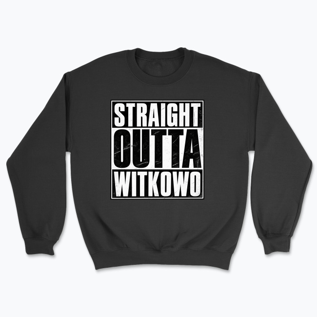Straight Outta Witkowo - Bluza