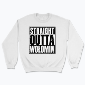 Straight Outta Wołomin - Bluza