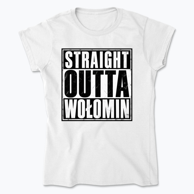 Straight Outta Wołomin - Koszulka damska