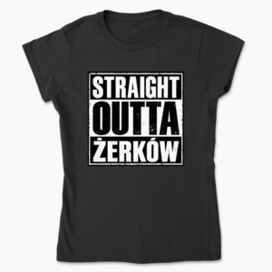 Straight Outta Żerków - Koszulka damska