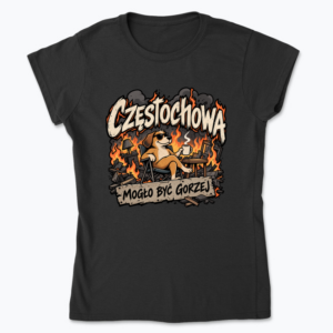 Czestochowa jest ok - Koszulka damska