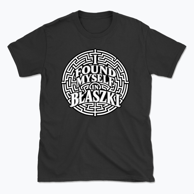 I Found Myself in Błaszki - T-shirt