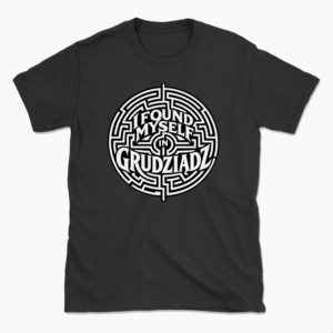 I Found Myself in Grudziądz - T-shirt