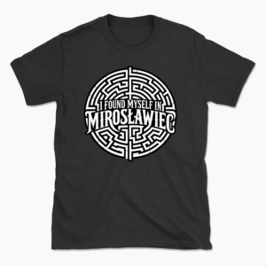 I found myself in Mirosławiec - T-shirt