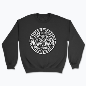 I Found Myself in Nowy Dwór Mazowiecki - Bluza