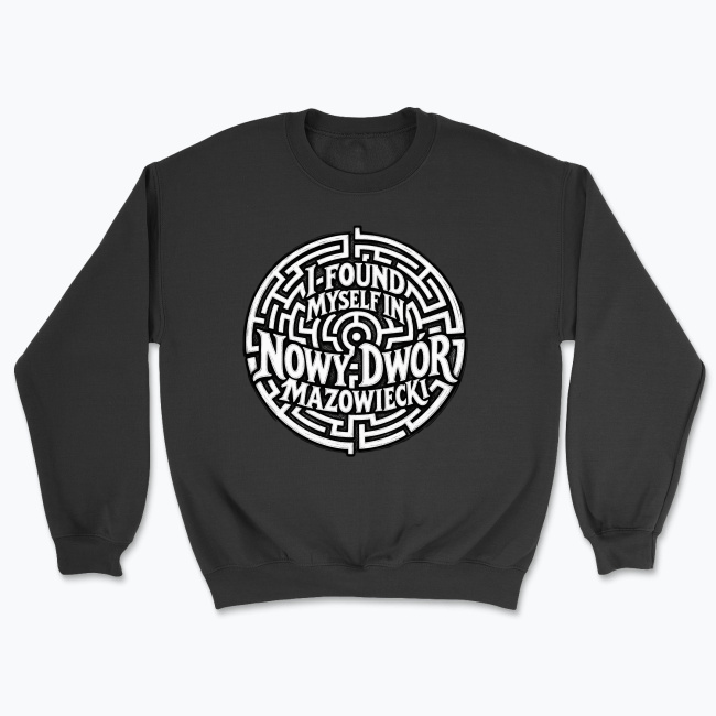 I Found Myself in Nowy Dwór Mazowiecki - Bluza