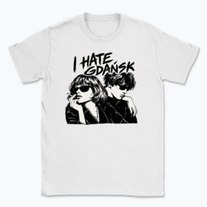 I Hate Gdańsk - T-shirt
