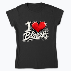 I love Błaszki - Koszulka damska