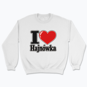I Love Hajnówka Sticker - Bluza