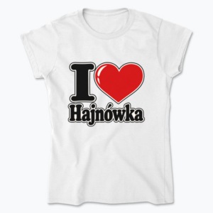 I Love Hajnówka Sticker - Koszulka damska