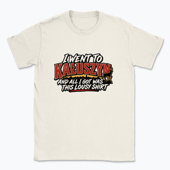 I went to Kałuszyn - T-shirt