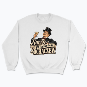 I’d Rather Be in Sochaczew - Bluza