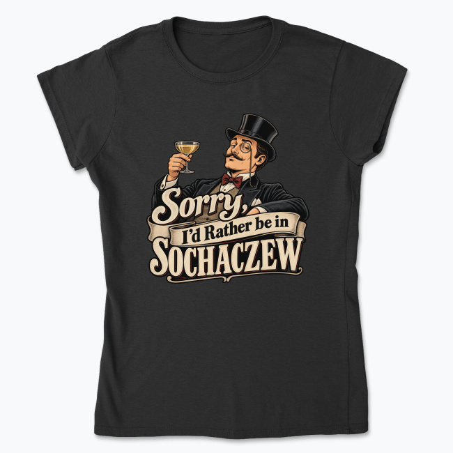 I’d Rather Be in Sochaczew - Koszulka damska
