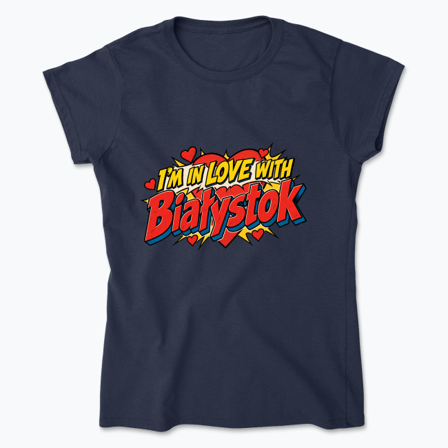 I’m in Love with Białystok - Koszulka damska