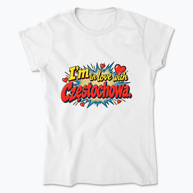 I’m in Love with Częstochowa - Koszulka damska