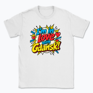 I’m in Love with Gdańsk - T-shirt