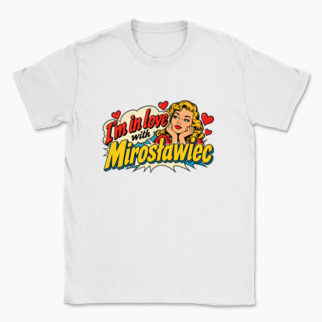 I’m in Love with Mirosławiec - T-shirt