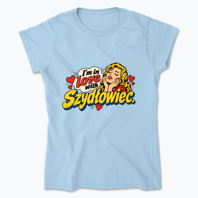 I’m in Love with Szydłowiec - Koszulka damska