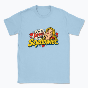 I’m in Love with Szydłowiec - T-shirt